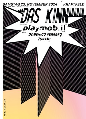 Das Kinn LIVE (Frankfurt), Playmob.il live (Big Zis/Winti), Zunami (Reclaim the Bass/FINTA-DJ-Workshop/Winti), Domenico Ferrero (La vita è bellissima/winti) | 23.11.2024