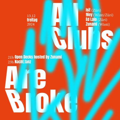 All Clubs Are Broke, Isi! (Züri), 9iey (Winti/Züri), Ed Lalo (Züri), Zunami (Winti) | 13.12.2024