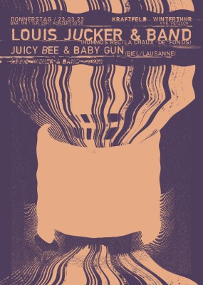 Louis Jucker & Band Live (Hummus Rec/La Chaux-De-Fonds), Juicy Bee & Baby Gun Live (Biel/Lausanne), DJ S.G.A.T.V.