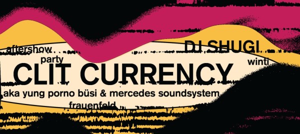 Clit Currency (aka Yung Porno Büsi & Mercedes Soundsystem, Frauenfeld)