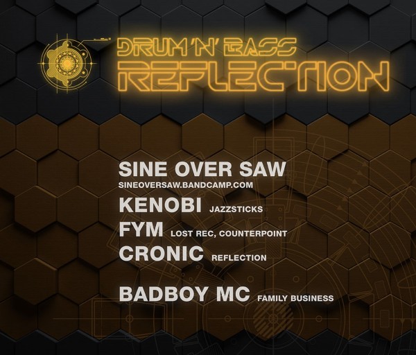 Drum’n’Bass Reflection, Sine Over Saw (Jazzsticks, Innerground, Good Looking), Kenobi (Jazzsticks, Innerground), FYM (Lost Recordings, Counterpoint, Drum Army), Cronic (Reflection), Badboy MC (Family Business)